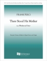 Frank Pesci, Windows of Grace 3. There stood His mother Two-part Mixed or Equal and Organ Stimme