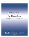 Frank Pesci, Be Thou alone SATB, Keyboard [optional] Stimme