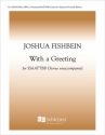 Joshua Fishbein, With a Greeting SATB divisi [SSAATTBB] a Cappella Chorpartitur