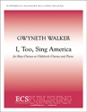 Gwyneth Walker, I, Too, Sing America Boys Chorus or Children's Chorus and Piano Stimme