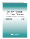 Joshua Fishbein, Two Keats Choruses: II. The Poetry of Earth SATB divisi a Cappella Stimme