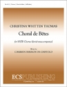 Christina Whitten Thomas, Choral de B?tes SATB [divisi] Chorus unaccompanied Stimme