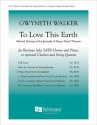Gwyneth Walker, To Love This Earth Baritone Solo, SATB, Piano or Clarinet and String Quartet Chorpartitur