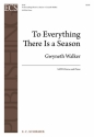 Gwyneth Walker, To Everything There Is a Season SATB and Piano Stimme