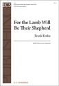 Frank Ferko, For the Lamb Will Be Their Shepherd SATB Chorus unaccompanied Stimme