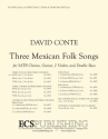 David Conte, Three Mexican Folk Songs SATB, Guitar, Two Violins and Double Bass [or Piano] Partitur