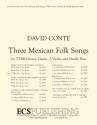 David Conte, Three Mexican Folk Songs TTBB, Guitar, Two Violins and Double Bass [or Piano] Partitur
