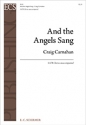 Craig Carnahan, And the Angels Sang SATB Chorus unaccompanied Buch
