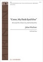 Julian Wachner, Come, My Dark-Eyed One SATB Chorus and Piano Stimme