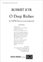 Robert Kyr, O Deep Riches SATB Chorus unaccompanied Chorpartitur