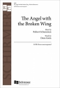 Robert Schuneman_Dana Gioia, The Angel with the Broken Wing SATB unaccompanied Chorpartitur
