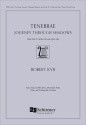 Robert Kyr, Tenebrae: Journey through Shadows Tenor, SATB, Flute, Viola, and Violoncello, or Piano Klavierauszug