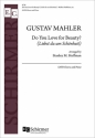 Gustav Mahler_Friedrich Rckert, Do You Love for Beauty? SATB and Piano Chorpartitur