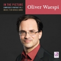 Oliver Waespi, In The Picture: Oliver Waespi, Vol. I Brass Band CD