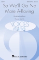 Brad Nix, So, We'll Go No More A Roving SATB Choral Score