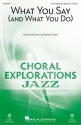 Rosana Eckert, What You Say (and What You Do) 3-Part Mixed Choir, Opt. Baritone Choral Score