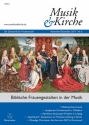 Musik & Kirche, Heft 6/2017 -Theme: Biblical female figures in music-  Magazine