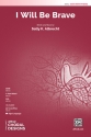 Albrecht, Sally K I Will Be Brave SATB
