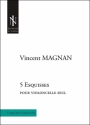 Vincent Magnan, 5 Esquisses violoncelle seul partition
