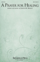 Joseph M. Martin, A Prayer for Healing SAB Choral Score