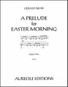 Gerald Near, A Prelude For Easter Morning Orgel Buch