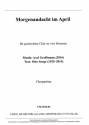 Morgenandacht im April fr gem Chor a cappella Chorpartitur