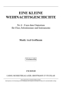 Nr. 6 - 8 aus dem Oratorium 'Eine Kleine Weihnachtsgeschichte' fr Solostimmen, Chor, Flte in C, Cello ad lib., Pauken u. Orgel Instrumentalstimme Violoncello