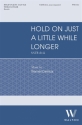 Hold On Just a Little While Longer SATB Divisi Unaccompanied Choral Score