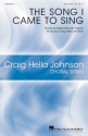 Craig Hella Johnson, The Song I Came to Sing SA Choral Score