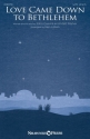 Jon Guerra, Love Came Down to Bethlehem SATB Choral Score