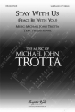 Michael John Trotta, Stay With Us SAB and piano Choral Score