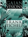 Ticheli, Frank, Gaian Visions Blasorchester Partitur