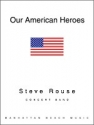 Rouse, Steve, Our American Heroes Blasorchester Partitur
