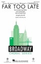 Andrew Lloyd Webber, Far Too Late SAB Chorpartitur