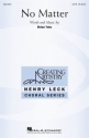 Brian Tate, No Matter SATB Chorpartitur