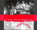 25 Jahre Tiroler Kirchtagmusig fr 2 Flgelhrner, Klarinette, Posaune (Tenorhorn) und Bass in C Stimmen