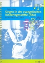 Singen in der evangelischen Kindertagesst�tte (Kita) Ein Praxisbuch mit Liedern