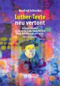 Luther-Texte neu vertont fr gem Chor a cappella (Blser und Orgel ad lib) Chorpartitur