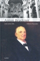 Anton Bruckner und seine Zeit  gebunden