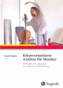 K�rperorientierte Ans�tze f�r Musiker Methoden zur Leistungs- und Gesundheitsf�rderung