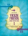 Violin Friends - Violin Method Part 1 Short Pieces and Fun Exercises for the young Violin Player