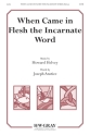 When Came In Flesh Incarnate Word SATB Mixed voices