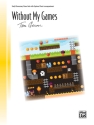Without My Games (piano solo) Piano Solo