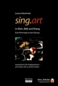 sing.art - in Wort, Bild und Klang Eine Hommage an den Gesang Hardcover