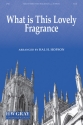 What Is This Lovely Fragrance SATB Mixed voices