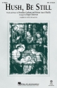 Hush, Be Still SSA Choral Score
