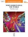 When Robots Rule the World (c/b score) Symphonic wind band