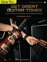 How to Get Great Guitar Tones Guitar Book & Audio-Online