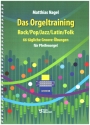 Das Orgeltraining Rock/Pop/Jazz/Latin/Folk fr Pfeifenorgel