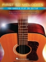 First 50 Melodies You Should Play On Guitar for guitar (with lyrics and chords)
